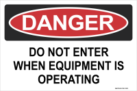 Danger: Do Not Enter When Equipment Is Operating