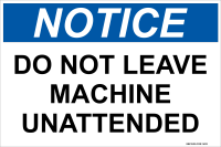 Notice: Do Not Leave Machine Unattended