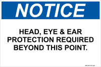 Notice: Head, Eye & Ear Protection Required Beyond This Point